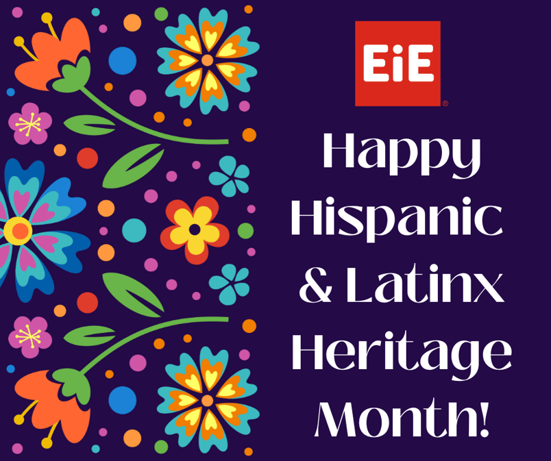 Celebrating Hispanic and Latinx Heritage Month with EiE
